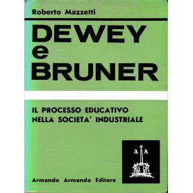 Dewey e Bruner - il processo educativo nella società  industriale