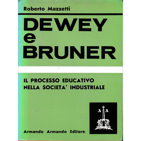 Dewey e Bruner - il processo educativo nella società  industriale