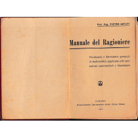 Manuale del Ragioniere. Prontuario e formulario generale di matematica applicata alle operazioni commerciali e finanziarie