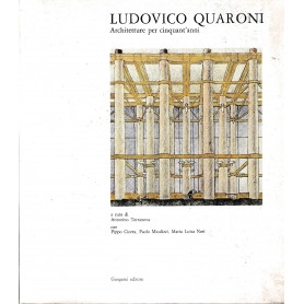 Ludovico Quaroni. Architetture per cinquant'anni