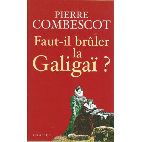 Faut-il brà»ler la Galigaà¯ ?