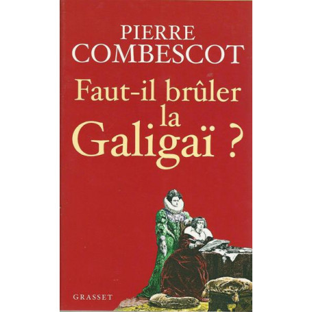 Faut-il brà»ler la Galigaà¯ ?