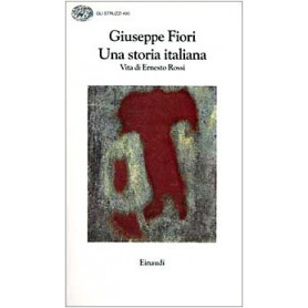Una storia italiana. Vita di Ernesto Rossi