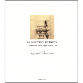 La catastrofe celebrata. Architettura e città  a Reggio dopo il 1908