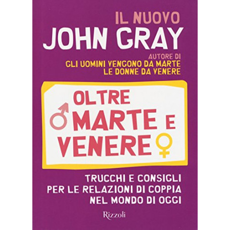 Oltre Marte e Venere. Trucchi e consigli per le relazioni di coppia nel mondo di oggi