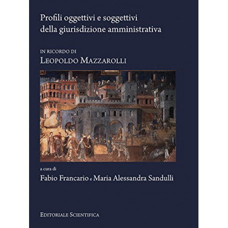 Profili oggettivi e soggettivi della giurisdizione amministrativa. In ricordo di Leopoldo Mazzarolli