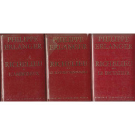 RICHELIEU. L'ambitieux. Le révolutionnaire. Le dictateur.