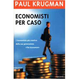 Economisti per caso. E altri dispacci dalla Scienza Triste