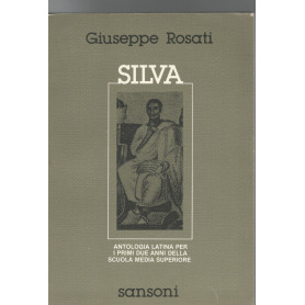 Silva. Antologia latina per i primi due anni della scuola media superiore