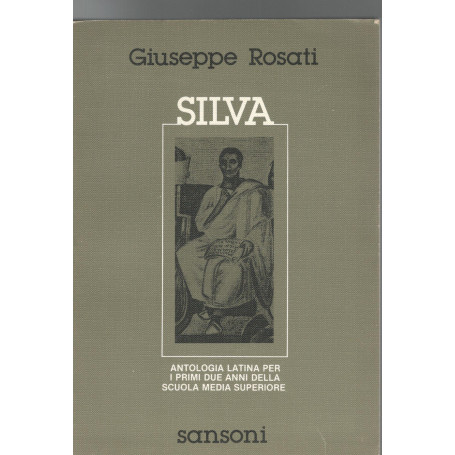 Silva. Antologia latina per i primi due anni della scuola media superiore