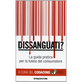 Dissanguati? La guida pratica per la tutela del consumatore