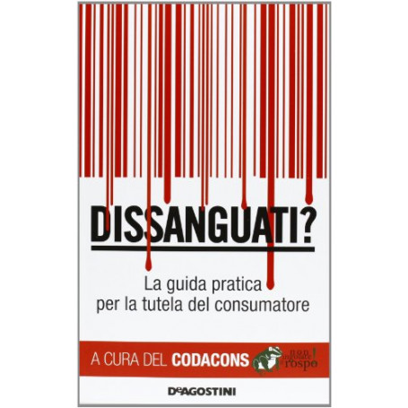 Dissanguati? La guida pratica per la tutela del consumatore