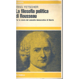 La filosofia politica di Rousseau. Per la storia del concetto democratico di libertà
