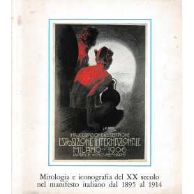 Mitologia e iconografia del XX secolo nel manifesto italiano dal 1895 al 1914.
