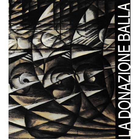La donazione Balla e le altre opere dell'artista nelle collezioni della Galleria Nazionale d'Arte Moderna.