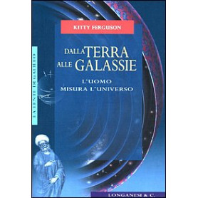 Dalla terra alle galassie. L'uomo misura l'universo