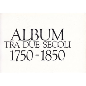 Album tra due secoli. 1750-1850.
