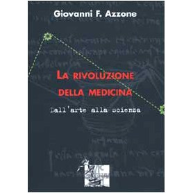 La rivoluzione della medicina. Dall'arte alla scienza
