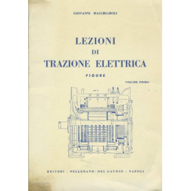 Lezioni di trazione elettrica. Volume primo (figure) e Volume secondo.