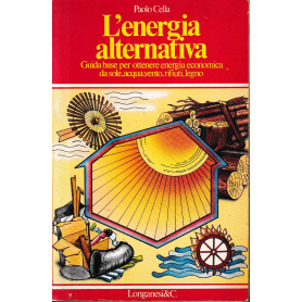 L'energia alternativa. Guida base per ottenere energia economica da sole