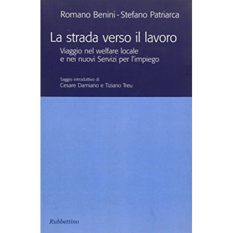 La strada verso il lavoro. Viaggio nel welfare locale e nei nuovi servizi per l'impiego