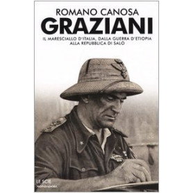 Graziani. Il maresciallo d'Italia