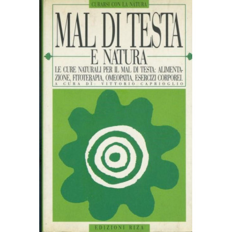 Mal di testa e natura. Le cure naturali per il mal di testa: alimentazione