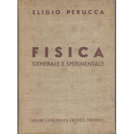 Fisica generale e sperimentale (volume secondo) - ottica - elettricità  e magnetismo