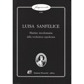 Luisa Sanfelice. Martire involontaria della rivoluzione napoletana