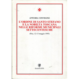L'Ordine di Santo Stefano e la nobiltà  toscana nelle riforme municipali settecen