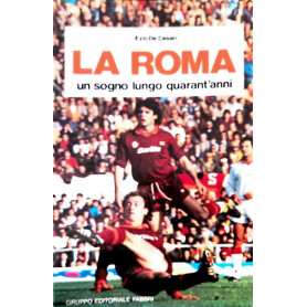 La roma - un sogno lungo quarant'anni