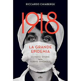 1918. La grande epidemia. Quindici storie della febbre spagnola. Con e-book