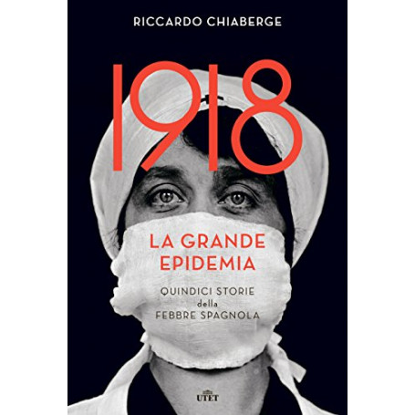 1918. La grande epidemia. Quindici storie della febbre spagnola. Con e-book