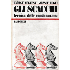 Gli scacchi. Tecnica delle combinazioni