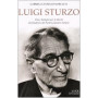 Luigi Sturzo. Vita e battaglie per la libertà  del fondatore del Partito popolare italiano