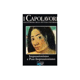 Impressionismo e Post-Impressionismo - I Capolavori Vol. IX