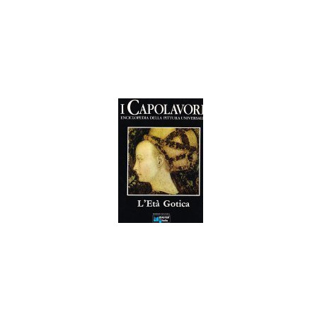 L'età  gotica - I Capolavori. Vol. II