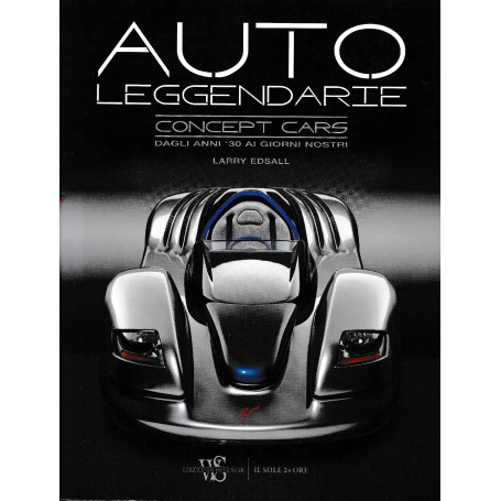 Auto leggendarie. Dagli anni '30 ai giorni nostri