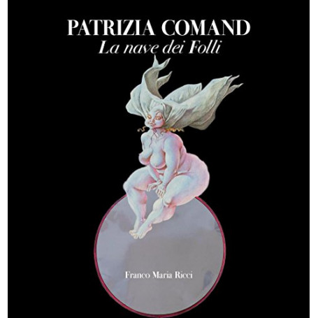 Patrizia Comand. La nave dei folli.
