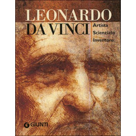 Leonardo da Vinci. Artista scienziato inventore. Ediz. illustrata