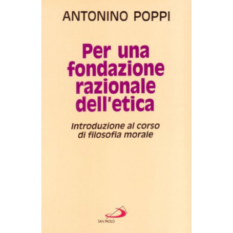 Per una fondazione razionale dell\'etica. Introduzione al corso di filosofia morale