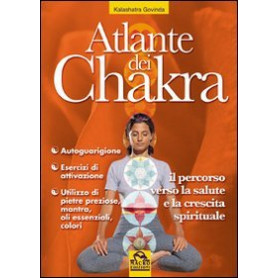 Atlante dei chakra. Il percorso verso la salute e la crescita spirituale
