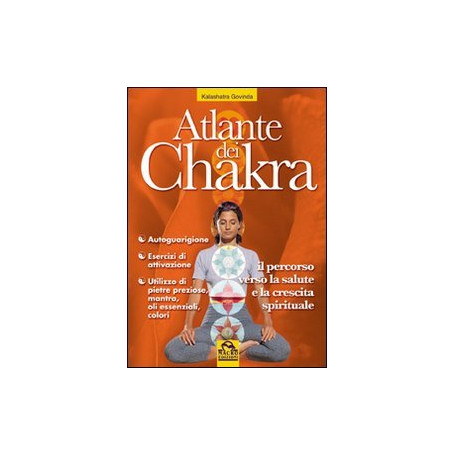Atlante dei chakra. Il percorso verso la salute e la crescita spirituale