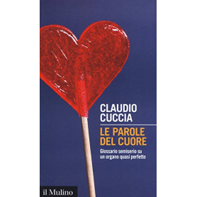 Le parole del cuore. Glossario semiserio su un organo quasi perfetto