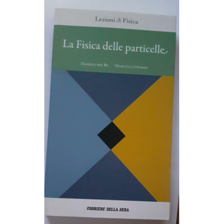 La Fisica delle particelle. Volume 3