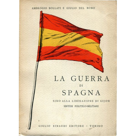 La guerra di Spagna sino alla liberazione di Gijon - sintesi politico-militare