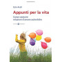 Appunti per la vita: Come costruire relazioni d'amore autentiche