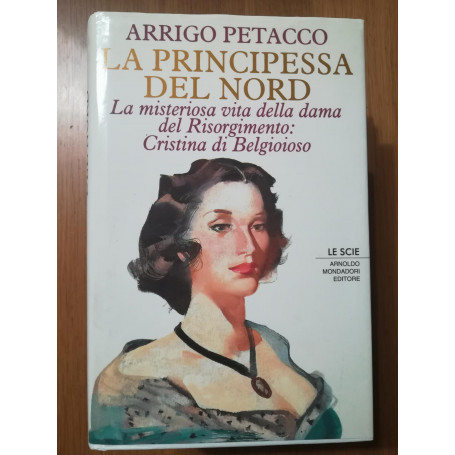 La principessa del Nord. La misteriosa vita della dama del Risorgimento: Cristina di Belgioioso