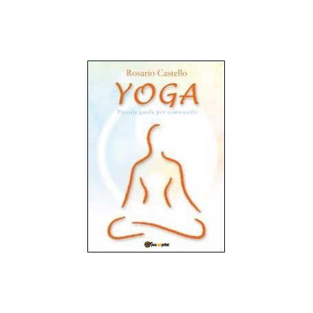 Yoga. Piccola guida per conoscerlo