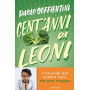 Cent'anni da leoni. Manuale per vivere a lungo senza rinunce
